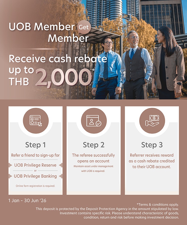 UOB Member Get Member Receive cash rebate up to THB 2,000 per referral of 1 customer*