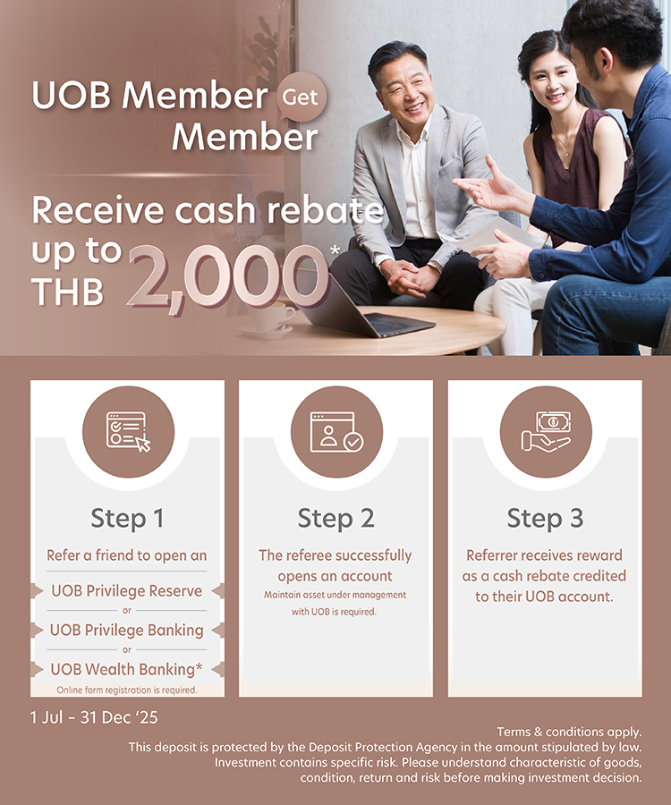 UOB Member Get Member Receive cash rebate up to THB 2,000 per referral of 1 customer*